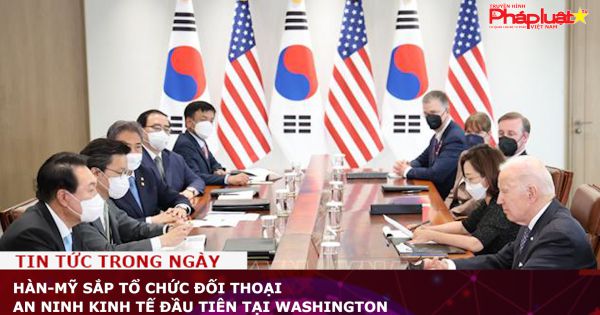 Hàn-Mỹ sắp tổ chức đối thoại an ninh kinh tế đầu tiên tại Washington
