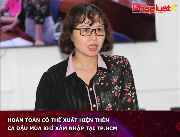 Có thể xuất hiện thêm ca đậu mùa khỉ xâm nhập tại TP.HCM