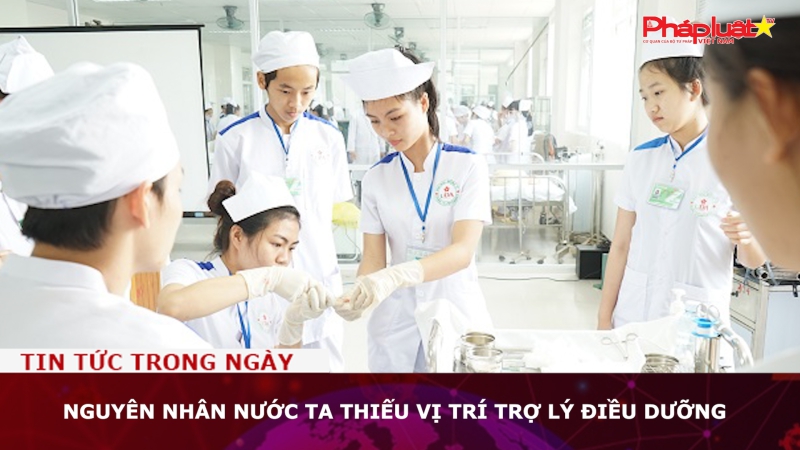 Nguyên nhân ngành y thiếu vị trí trợ lý điều dưỡng