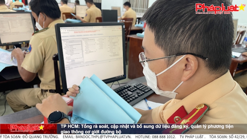 TP HCM: Tổng rà soát, cập nhật và bổ sung dữ liệu đăng ký, quản lý phương tiện giao thông cơ giới đường bộ