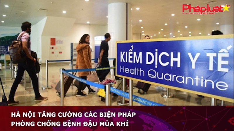 Hà Nội tăng cường các biện pháp phòng chống bệnh đậu mùa khỉ