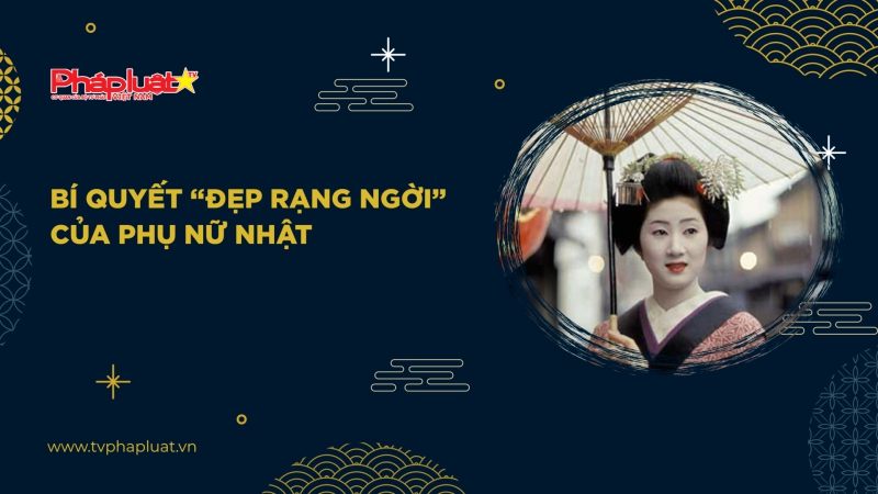 Bí quyết “đẹp rạng ngời” của phụ nữ Nhật