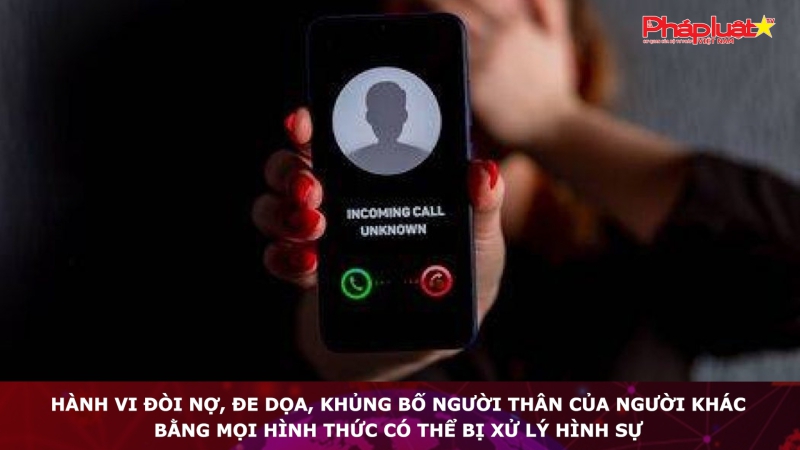 Hành vi đòi nợ, đe dọa, khủng bố người thân của người khác bằng mọi hình thức có thể bị xử lý hình sự