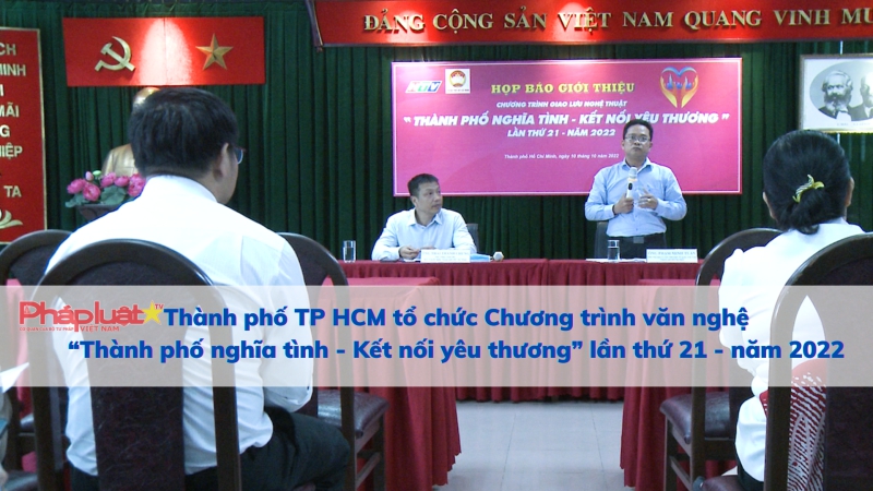 Thành phố TP HCM tổ chức Chương trình văn nghệ “Thành phố nghĩa tình - Kết nối yêu thương” lần thứ 21 - năm 2022