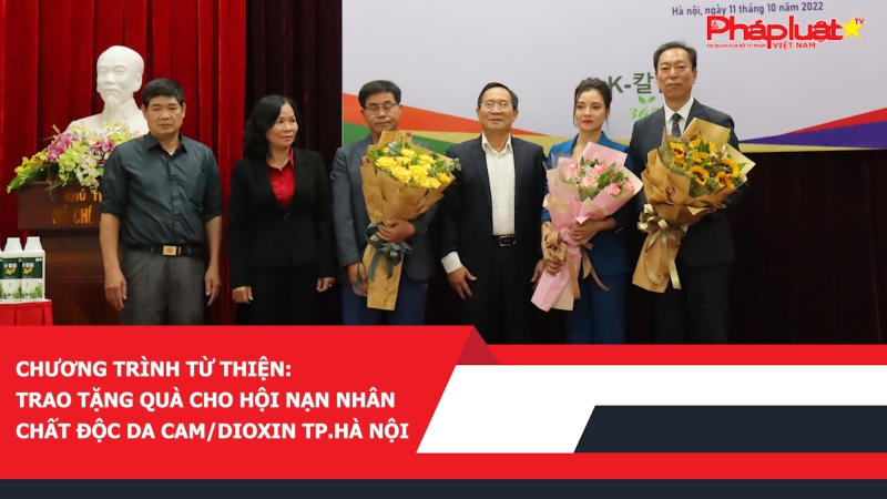 Chương trình từ thiện: Trao tặng quà cho Hội Nạn nhân chất độc da cam/Dioxin TP.Hà Nội