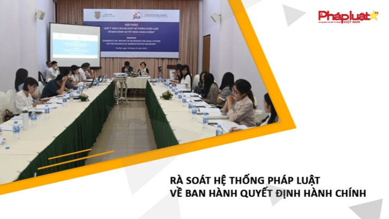 Rà soát hệ thống pháp luật về ban hành quyết định hành chính