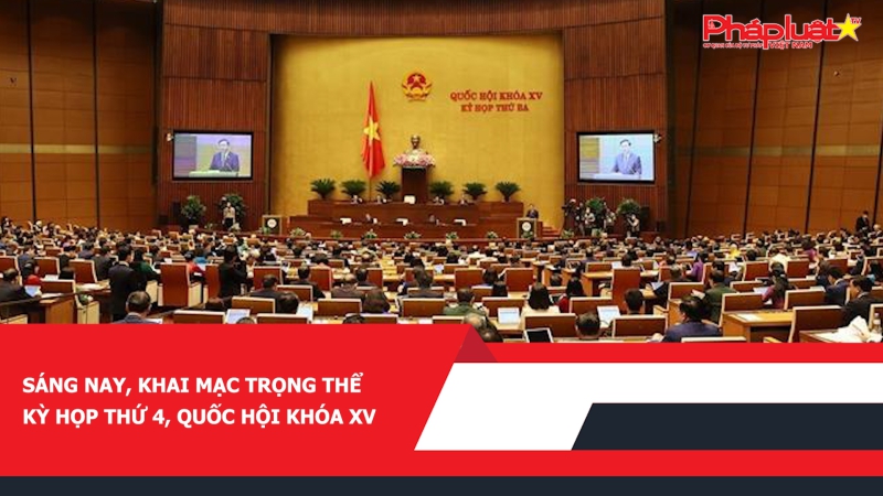 Sáng nay, khai mạc trọng thể Kỳ họp thứ 4, Quốc hội khóa XV