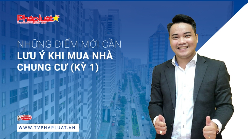 Tọa Đàm Pháp Luật Trực Tuyến: Những điểm mới khi mua nhà chung cư