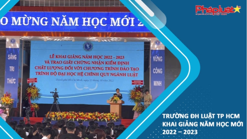 Trường ĐH Luật TP HCM khai giảng năm học mới 2022 – 2023