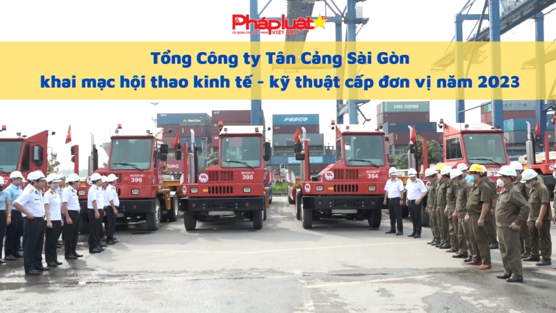 Tổng Công ty Tân Cảng Sài Gòn khai mạc hội thao kinh tế - kỹ thuật cấp đơn vị năm 2023