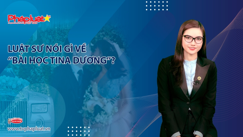 Tọa Đàm Pháp Luật trực tuyến: Luật sư nói gì về “bài học Tina Dương”? (Kỳ 2)