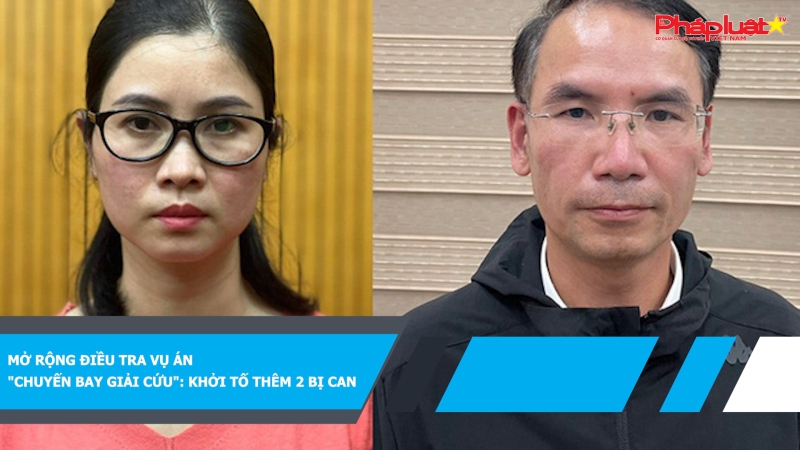 Mở rộng điều tra vụ án 