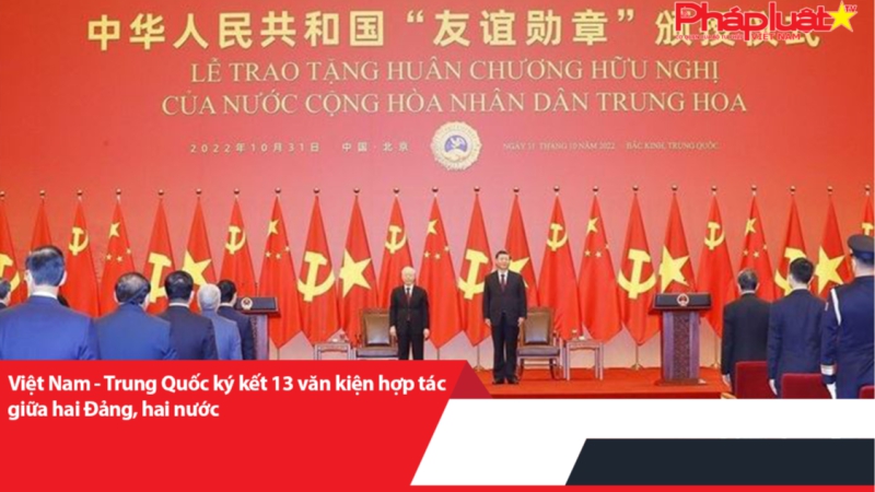 Việt Nam - Trung Quốc ký kết 13 văn kiện hợp tác giữa hai Đảng, hai nước