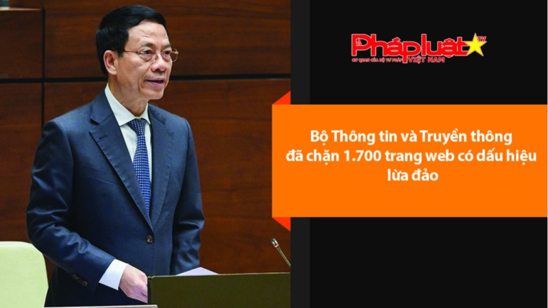Bộ Thông tin và Truyền thông đã chặn 1.700 trang web có dấu hiệu lừa đảo