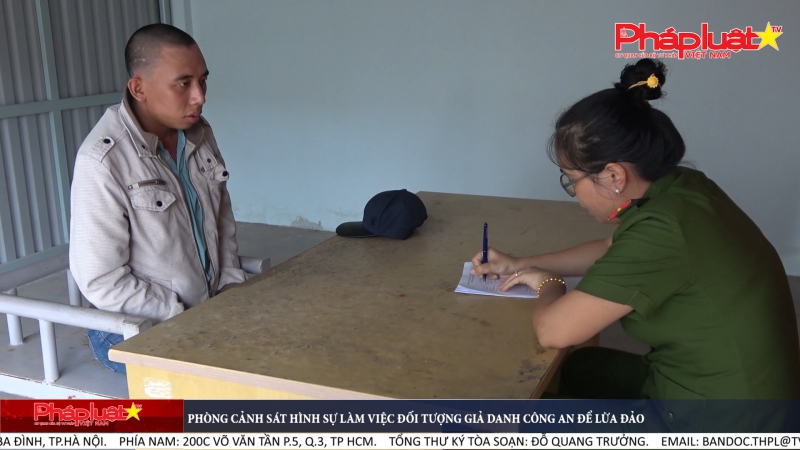Phòng Cảnh sát hình sự làm việc đối tượng giả danh Công an để lừa đảo