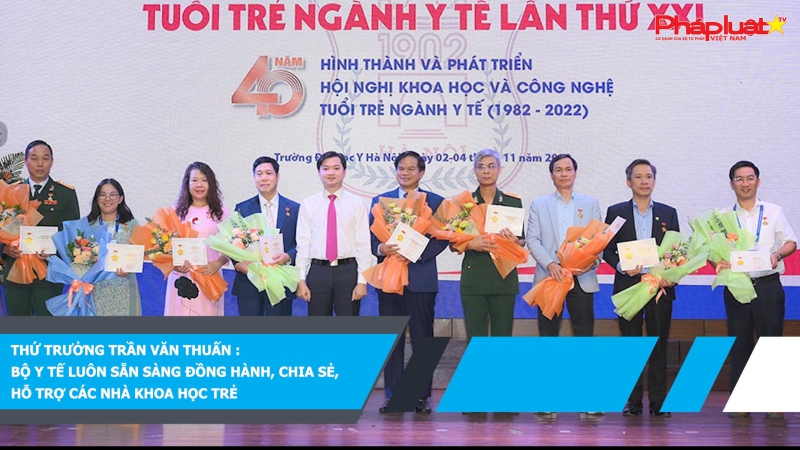 Thứ trưởng Trần Văn Thuấn : Bộ Y tế luôn sẵn sàng đồng hành, chia sẻ, hỗ trợ các nhà khoa học trẻ