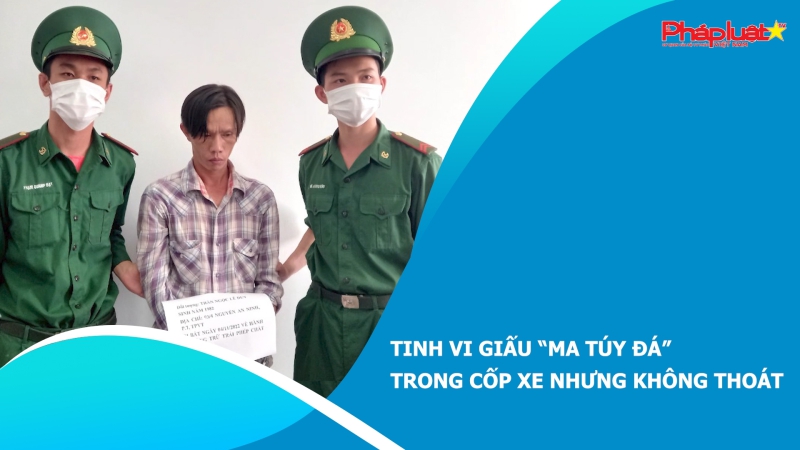 Tinh vi giấu “ma túy đá” trong cốp xe nhưng không thoát