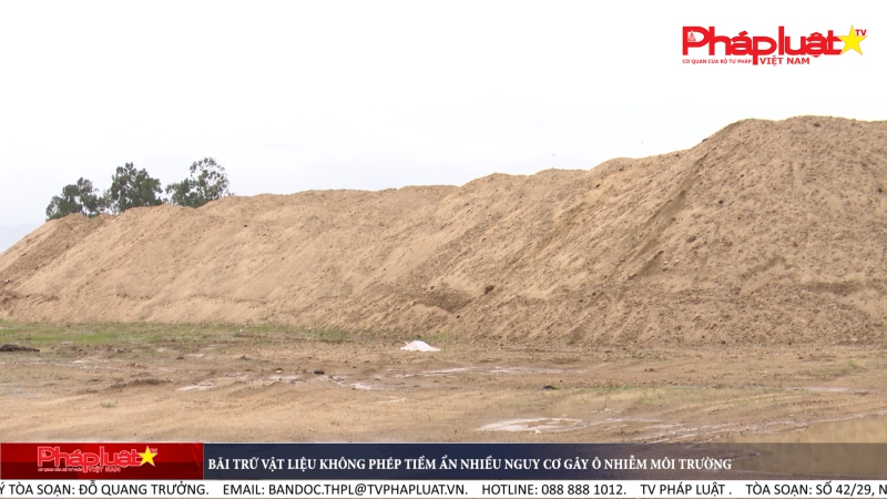 Bãi trữ vật liệu không phép tiềm ẩn nhiều nguy cơ gây ô nhiễm môi trường
