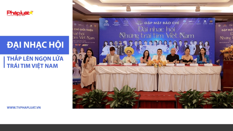 Đại Nhạc Hội thắp lên ngọn lửa trái tim Việt Nam