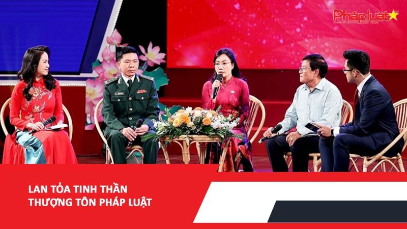 Lan tỏa tinh thần thượng tôn pháp luật