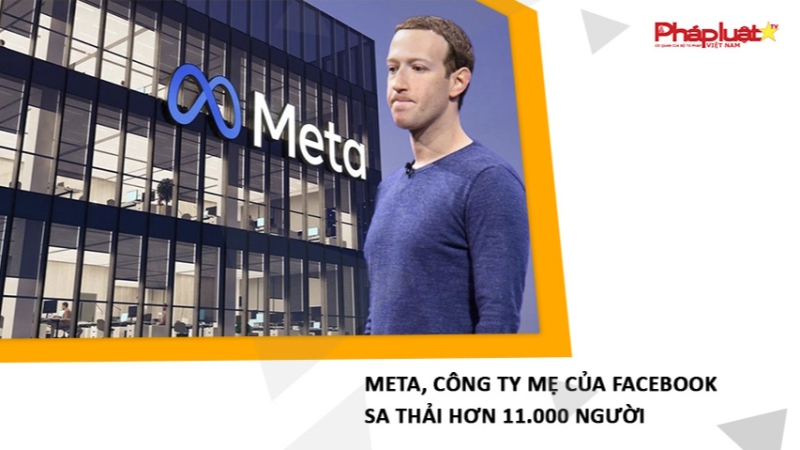 Meta- công ty mẹ của Facebook sa thải hơn 11.000 người