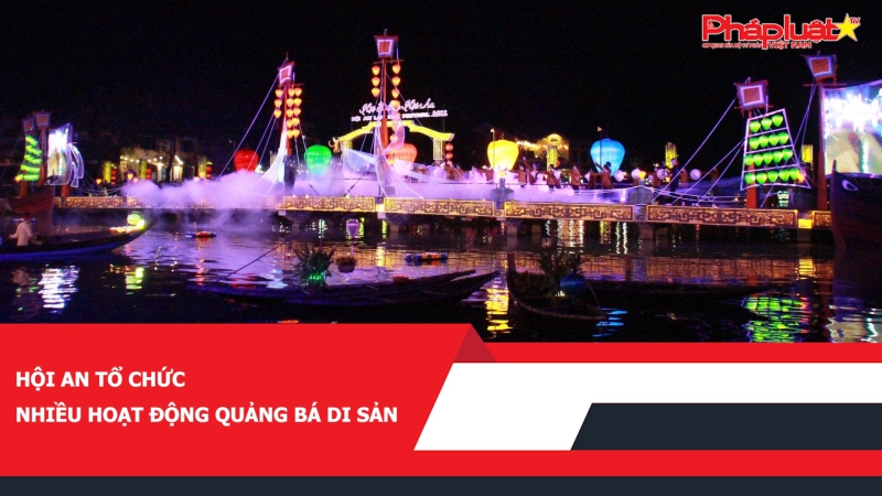 Hội An tổ chức nhiều hoạt động quảng bá di sản
