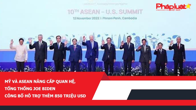 Mỹ và ASEAN nâng cấp quan hệ, Tổng thống Joe Biden công bố hỗ trợ thêm 850 triệu USD