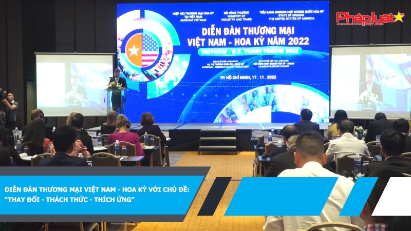 Diễn đàn thương mại Việt Nam - Hoa Kỳ với chủ đề: “Thay đổi - Thách thức - Thích ứng”