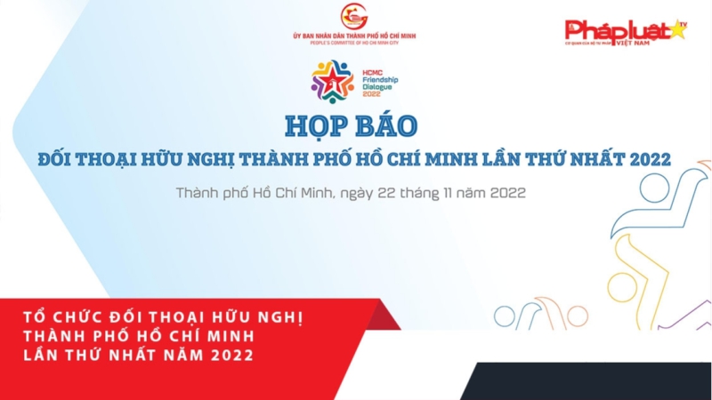 Tổ chức đối thoại hữu nghị Thành phố Hồ Chí Minh lần thứ nhất năm 2022