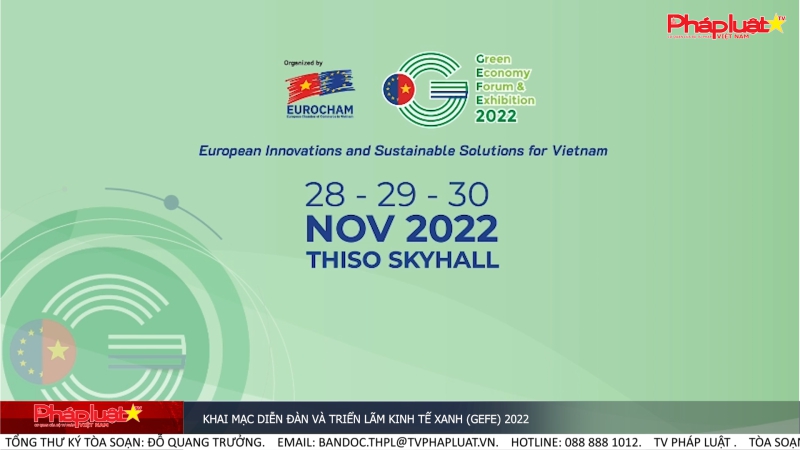 Khai mạc Diễn đàn và Triển lãm Kinh tế Xanh (GEFE) 2022.