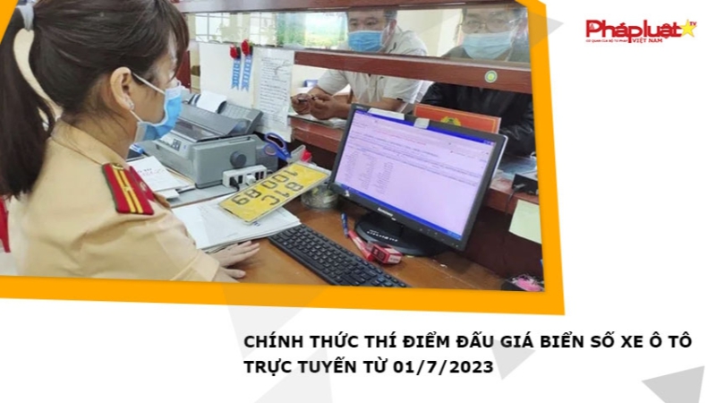 Chính thức thí điểm đấu giá biển số xe ô tô trực tuyến từ 01/7/2023