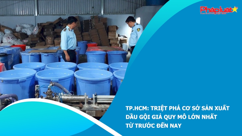 TP.HCM: Triệt phá cơ sở sản xuất dầu gội giả quy mô lớn nhất từ trước đến nay