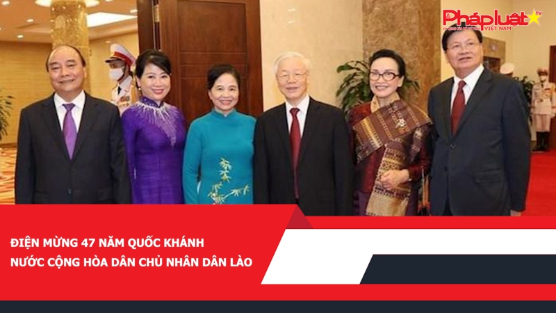 Điện mừng 47 năm Quốc khánh nước Cộng hòa Dân chủ Nhân dân Lào