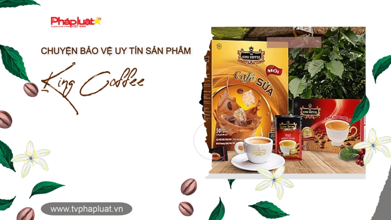 Kiên quyết đấu tranh chống hàng nhái, hàng giả: Giải pháp hiệu quả từ King Coffee