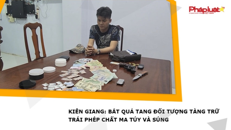 Kiên Giang: Bắt quả tang đối tượng tàng trữ trái phép chất ma túy và súng