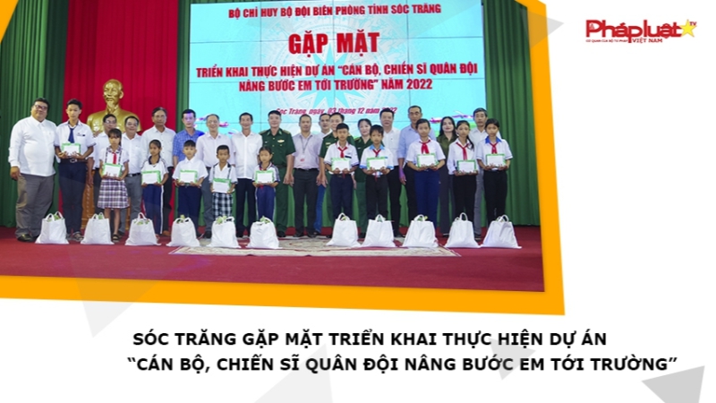 Sóc Trăng gặp mặt triển khai thực hiện Dự án “Cán bộ, chiến sĩ Quân đội nâng bước em tới trường”