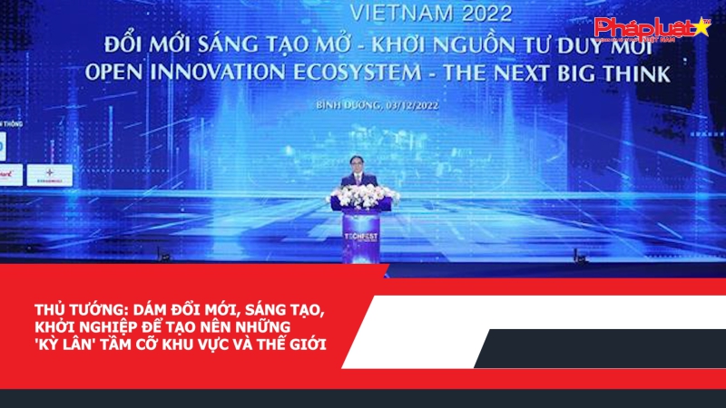 Thủ tướng: Dám đổi mới, sáng tạo, khởi nghiệp để tạo nên những 'kỳ lân' tầm cỡ khu vực và thế giới