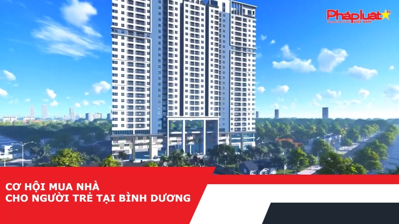Cơ hội mua nhà cho người trẻ tại Bình Dương