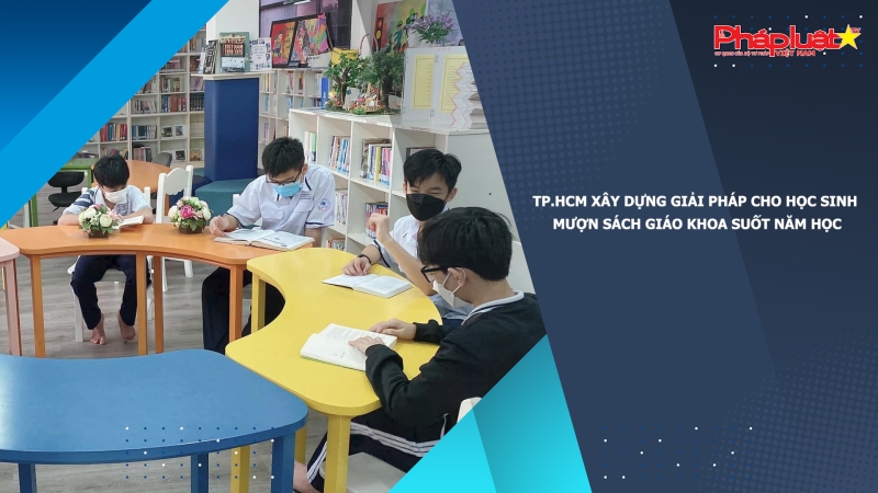 TP.HCM xây dựng giải pháp cho học sinh mượn sách giáo khoa suốt năm học
