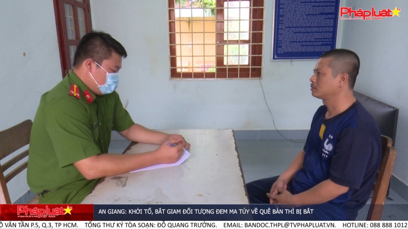 An Giang: Khởi tố, bắt giam đối tượng đem ma túy về quê bán thì bị bắt