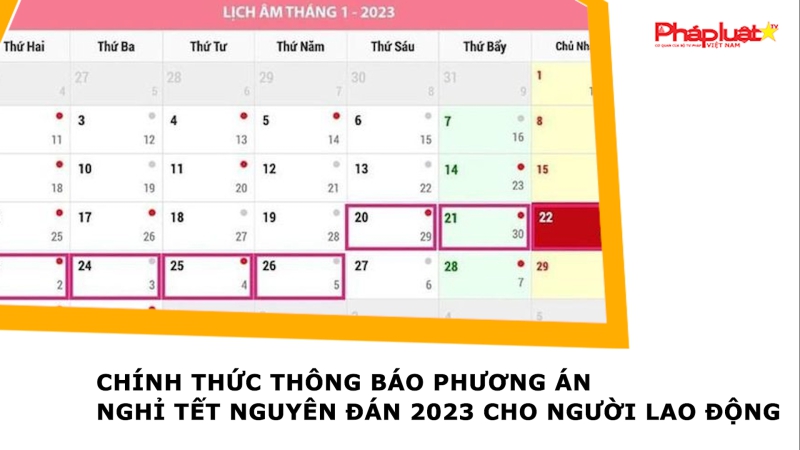 Chính thức thông báo phương án nghỉ Tết nguyên đán 2023 cho người lao động