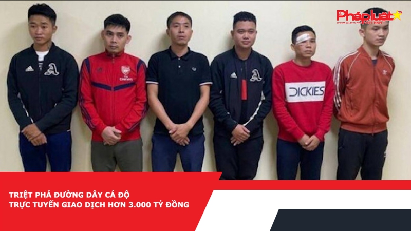 Triệt phá đường dây cá độ trực tuyến giao dịch hơn 3.000 tỷ đồng