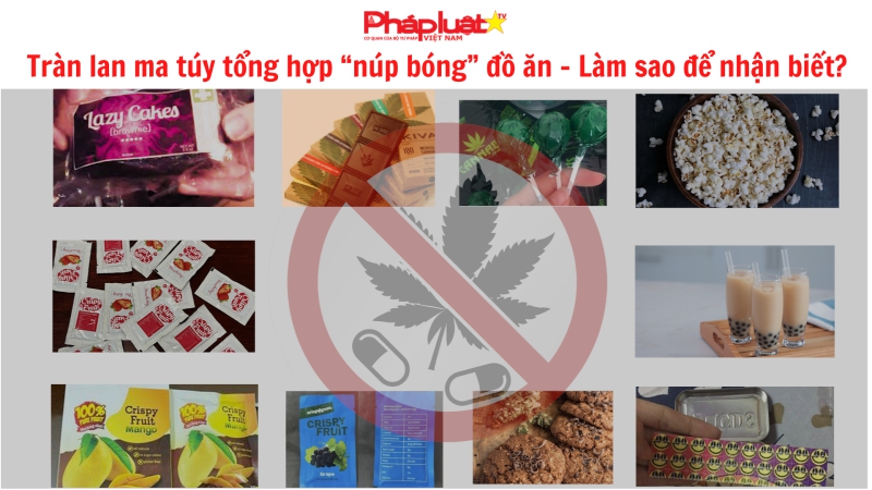 Tràn lan ma túy tổng hợp “núp bóng” đồ ăn – Làm sao để nhận biết?