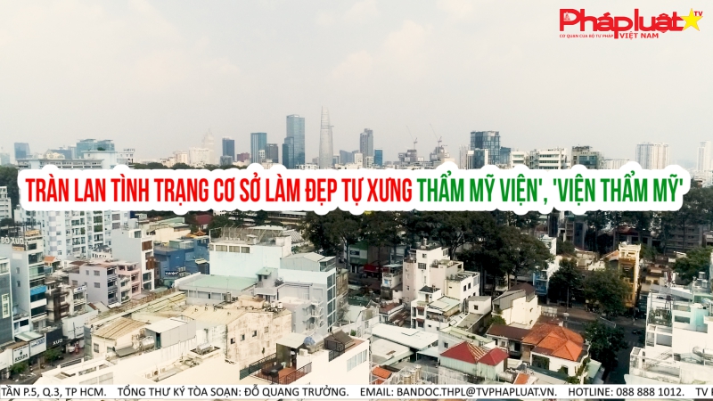 Tràn lan tình trạng các cơ sở làm đẹp tự xưng 'thẩm mỹ viện', 'viện thẩm mỹ'