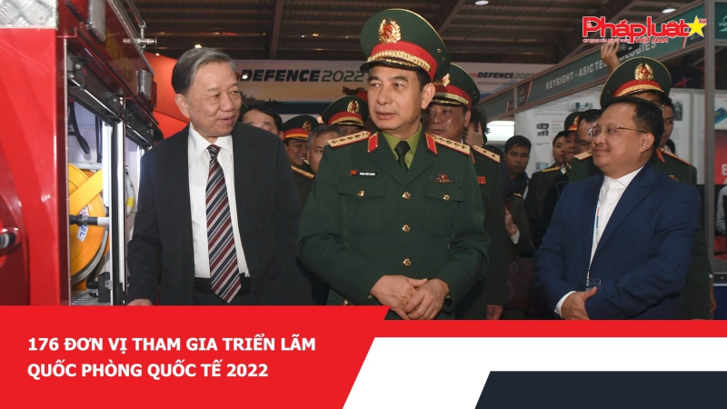 176 đơn vị tham gia triển lãm quốc phòng Quốc tế 2022
