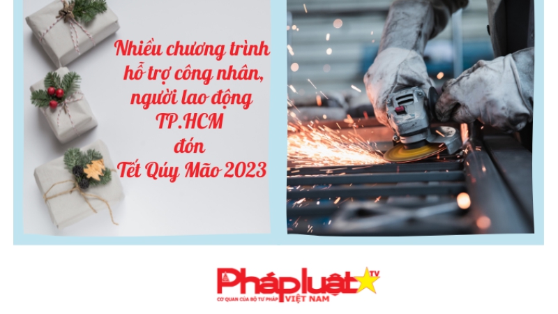 Nhiều chương trình hỗ trợ công nhân, người lao động TP.HCM đón Tết Qúy Mão 2023