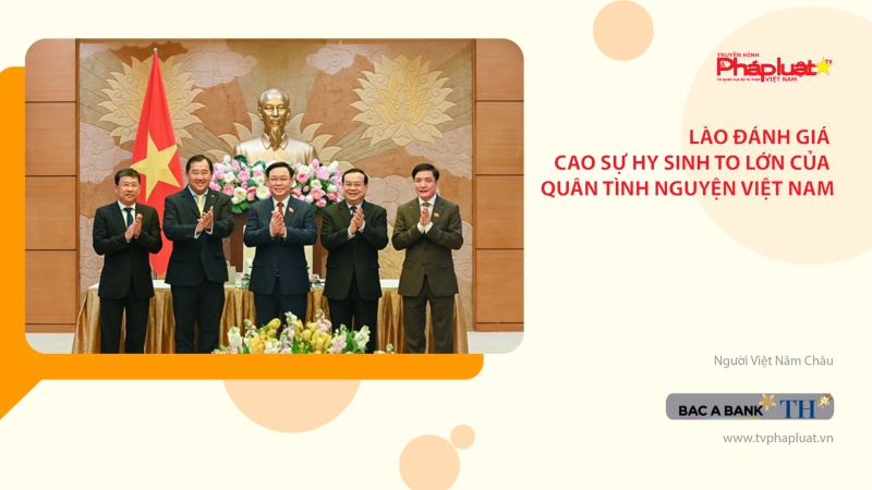 Lào đánh giá cao sự hy sinh to lớn của quân tình nguyện Việt Nam