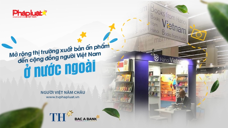 Mở rộng thị trường xuất bản ấn phẩm đến cộng đồng người Việt Nam ở nước ngoài