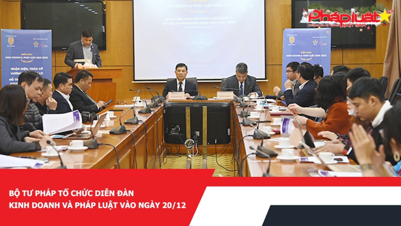 Bộ Tư pháp tổ chức Diễn đàn Kinh doanh và Pháp luật vào ngày 20/12