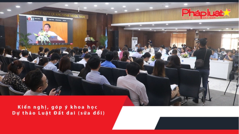 Kiến nghị, góp ý khoa học cho Dự thảo Luật Đất đai (sửa đổi)